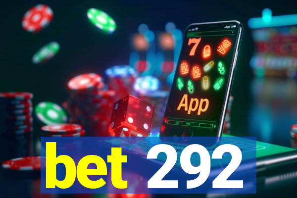 bet 292